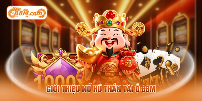 Giới thiệu nổ hũ thần tài