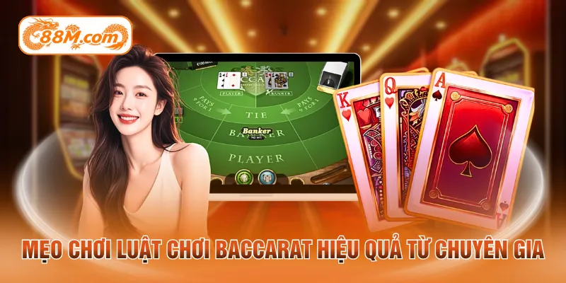 Mẹo chơi luật chơi baccarat hiệu quả từ chuyên gia